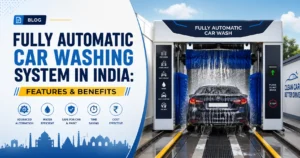 Fully Automatic Car Wash System in India Guide 2026