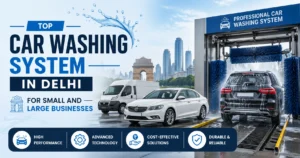 Top Car Washing System in Delhi for Business